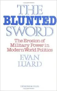 The Blunted Sword: Erosion of Military Power in Modern World Politics