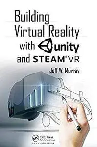 Building Virtual Reality with Unity and Steam VR