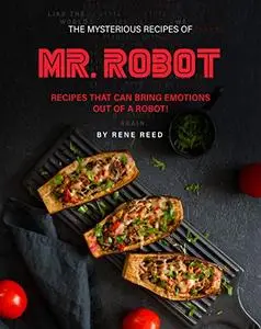 The Mysterious Recipes of Mr. Robot: Recipes That Can Bring Emotions Out of a Robot!