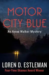 «Motor City Blue» by Loren D.Estleman