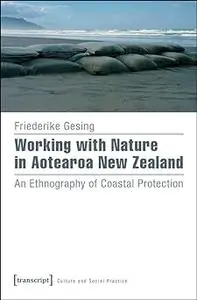Working with Nature in Aotearoa New Zealand: An Ethnography of Coastal Protection