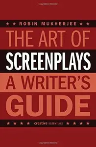 The Art of Screenplays: A Writer's Guide (repost)
