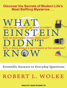 What Einstein Didn't Know: Scientific Answers to Everyday Questions [Audiobook]