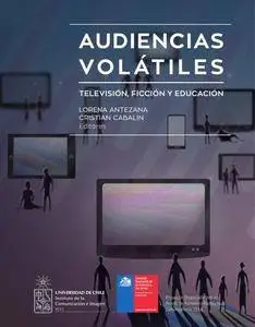 Audiencias Volátiles: Televisión, Ficción y Educación