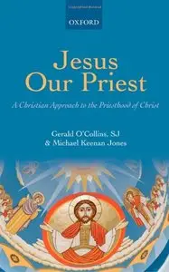 Jesus Our Priest: A Christian Approach to the Priesthood of Christ