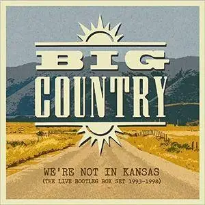 Big Country - Were Not in Kansas the Live Bootleg 1993-1998 (2017)