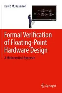 Formal Verification of Floating-Point Hardware Design: A Mathematical Approach (Repost)