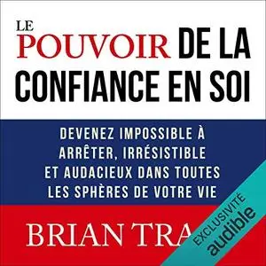 Brian Tracy, "Le pouvoir de la confiance en soi"