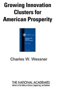 "Growing Innovation Clusters for American Prosperity" ed. by  Charles W. Wessner