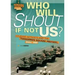 Who Will Shout If Not Us?: Student Activists and the Tiananmen Square Protest, China, 1989