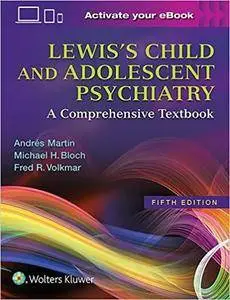 Lewis's Child and Adolescent Psychiatry: A Comprehensive Textbook, 5th edition