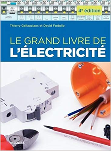Le grand livre de l'électricité - 4é Edition - David Fedullo & Thierry Gallauziaux