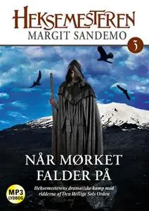 «Heksemesteren 03 - Når mørket falder på» by Margit Sandemo