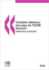 Comptes nationaux des pays de l'OCDE 2010, Volume I, Principaux agrégats [Repost]