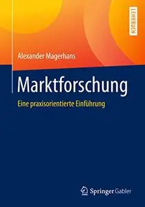 Marktforschung: Eine praxisorientierte Einführung