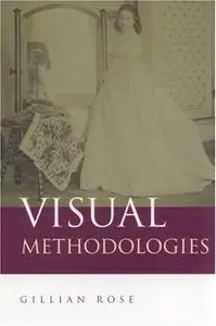 Visual Methodologies: An Introduction to the Interpretation of Visual Materials