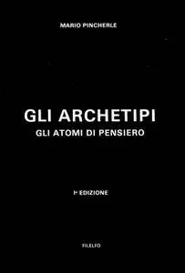 Mario Pincherle, "Gli Archetipi: Gli atomi di pensiero"