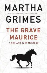 «The Grave Maurice» by Martha Grimes