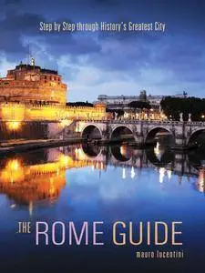 The Rome Guide: Step by Step through History's Greatest City
