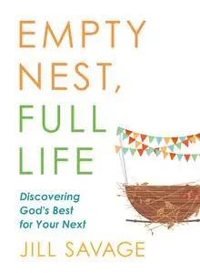 Empty Nest, Full Life: Discovering God's Best for Your Next