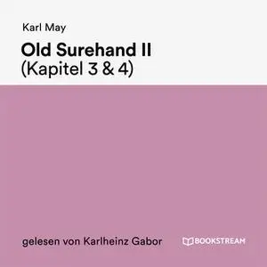 «Old Surehand II - Kapitel 3 und 4» by Karl May