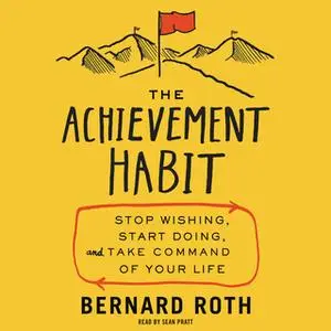 «The Achievement Habit» by Bernard Roth