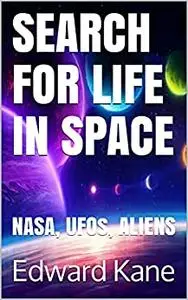 SEARCH FOR LIFE IN SPACE: NASA, UFOs, ALIENS