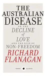 «Australian Disease» by Richard Flanagan