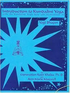Introduction to Kundalini Yoga: With the Kundalini Yoga Sets and Meditations of Yogi Bhajan (Repost)