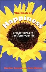 The Book of Happiness: Brilliant ideas to transform your life