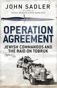 Operation Agreement: Jewish Commandos and the Raid on Tobruk (General Military)