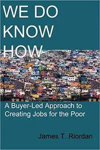 We Do Know How: A Buyer-Led Approach to Creating Jobs for the Poor