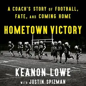 Hometown Victory: A Coach's Story of Football, Fate, and Coming Home [Audiobook]