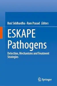 ESKAPE Pathogens: Detection, Mechanisms and Treatment Strategies