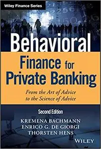 Behavioral Finance for Private Banking From the Art of Advice to the Science of Advice