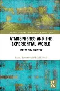 Atmospheres and the Experiential World: Theory and Methods