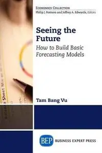 Seeing the future : how to build basic forecasting models