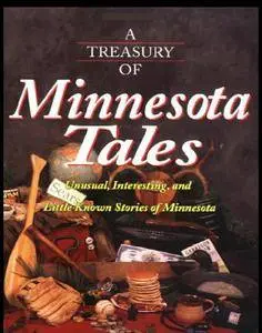 A Treasury of Minnesota Tales: Unusual, Interesting, and Little-Known Stories of Minnesota (Stately Tales)