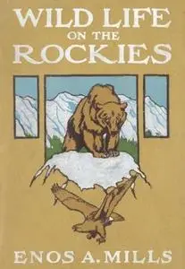 «Wild Life on the Rockies» by Enos Abijah Mills