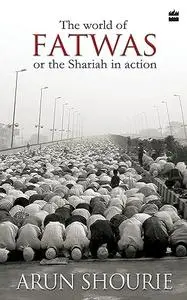 The World of Fatwas or The Shariah in action