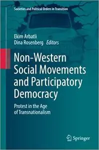 Non-Western Social Movements and Participatory Democracy: Protest in the Age of Transnationalism (Repost)