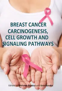 "Breast Cancer: Carcinogenesis, Cell Growth and Signalling Pathways" ed. by Mehmet Gunduz and Esra Gunduz