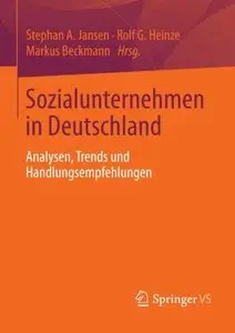 Sozialunternehmen in Deutschland: Analysen, Trends und Handlungsempfehlungen