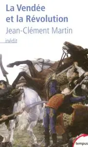 Jean-Clément Martin, "La Vendée et la Révolution"