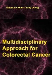 "Multidisciplinary Approach for Colorectal Cancer" ed. by Keun-Yeong Jeong