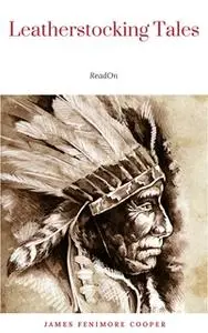 «The Complete Leatherstocking Tales» by James Fenimore Cooper