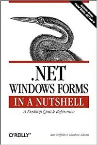 .NET Windows Forms in a Nutshell: A Desktop Quick Reference