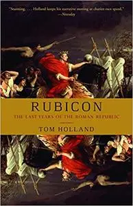 Rubicon: The Last Years of the Roman Republic