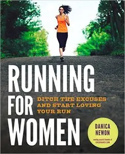 Running for Women: Ditch the Excuses and Start Loving Your Run