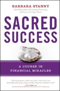 Sacred Success: A Course in Financial Miracles